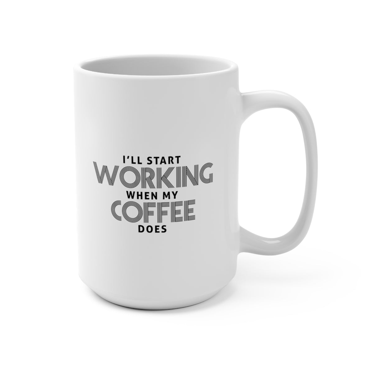 I&#39;ll Start Working When My Coffee Does Mug