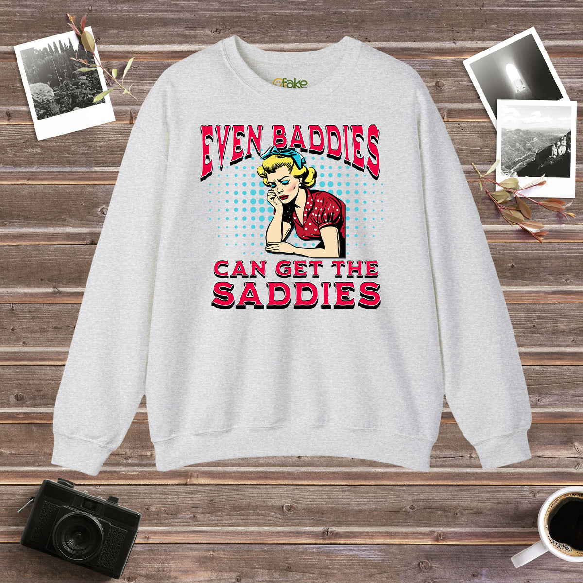 Even Baddies Can Get The Saddies Crewneck Sweatshirt