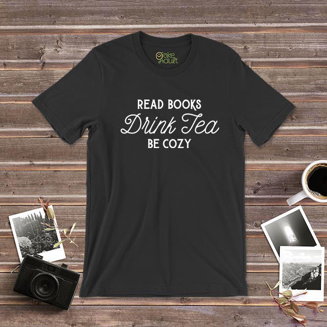 Drink Tea Read Books Be Cozy T-Shirt