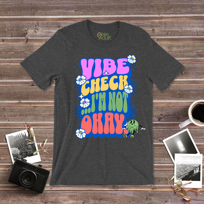 Vibe Check I&#39;m Not Okay T-Shirt