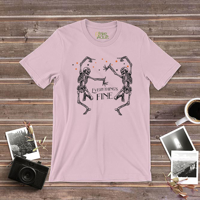 Everything&#39;s Fine T-Shirt