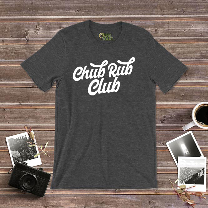 Chub Rub Club T Shirt