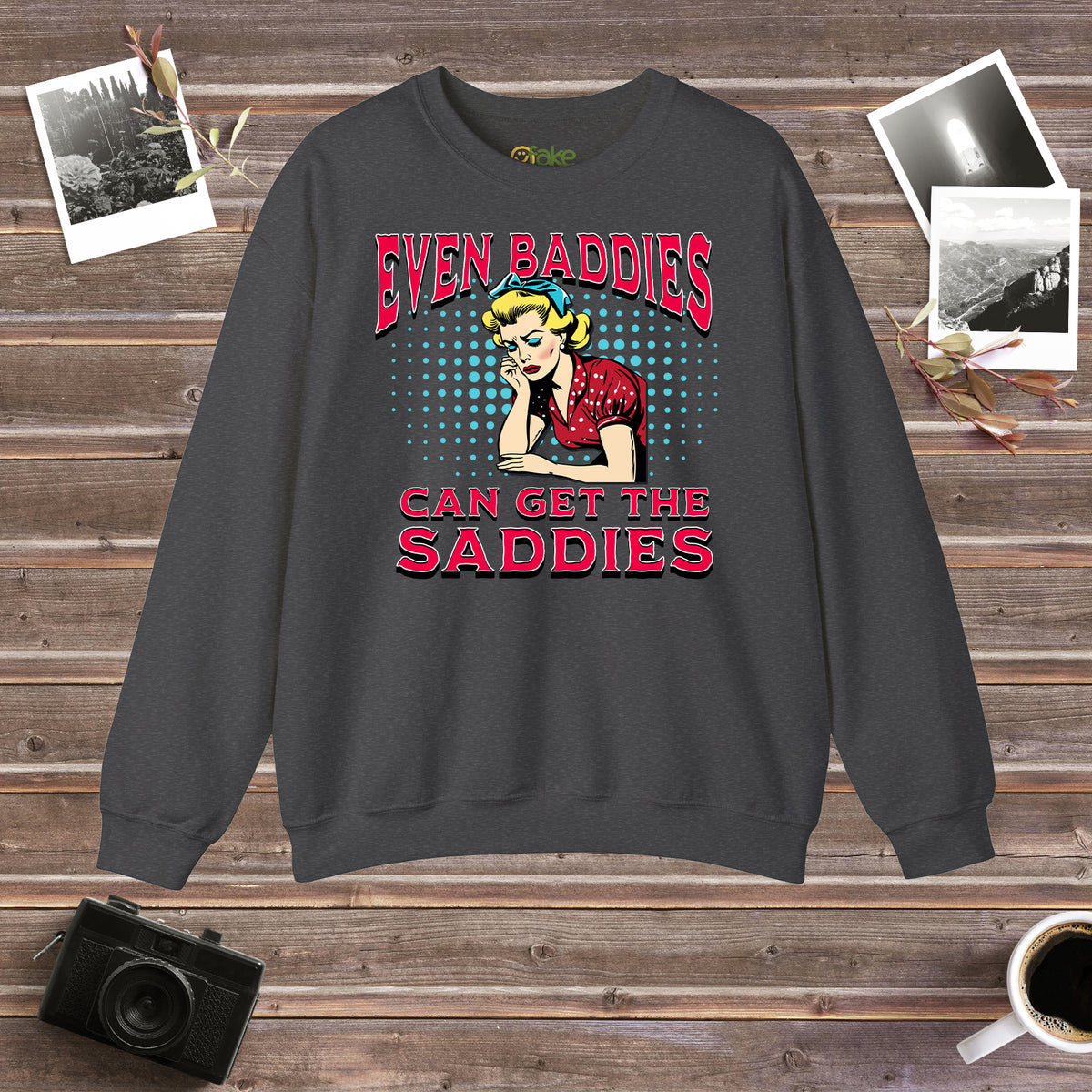 Even Baddies Can Get The Saddies Crewneck Sweatshirt